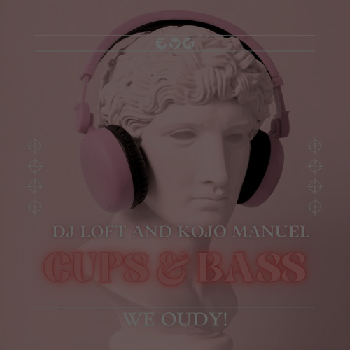 Dj Loft Cups & Bass We Oudy Edition